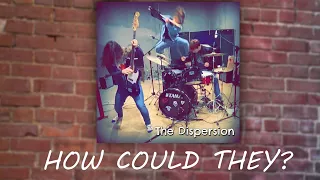 The Dispersion - How Could They? (Audio)