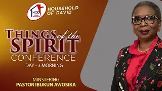 Things Of The Spirit Conference - Day 3 Morning - Pastor Ibukun Awosika