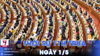 Thời sự 11h trưa 1/5. Kỳ họp bất thường lần thứ 7, Quốc hội khóa XV; Haiti có Thủ tướng mới - VNews