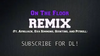 On The Floor Remix DjP Jennifer Lopez (Ft Afrojack, Eva Simmons, Quintino, Pitbull)