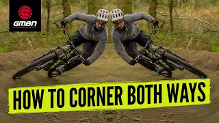 How To Corner Both Ways On Your Mountain Bike | MTB Skills