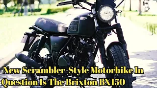 New Scrambler-Style Motorbike In Question Is The Brixton BX150