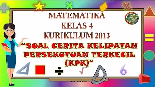 Kelas 4 Matematika "SOAL CERITA KELIPATAN PERSEKUTUAN TERKECIL (KPK)"