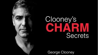 How To Be Charming: George Clooney Charm Secrets