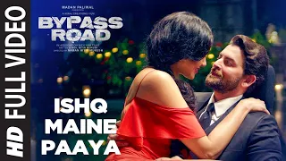 ISHQ MAINE PAAYA Full Video | Bypass Road | Neil Nitin Mukesh, Adah S | SHAARIB & TOSHI