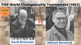 25- David Bronstein(White) vs Mikhail Botvinnik(Black) FIDE World Chess Championship Tournament 1951