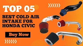 Top 5 Best Cold Air Intake for honda civic: Rise Above the Rest in 2024