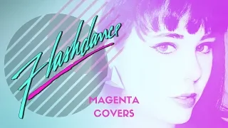 Magenta Covers: FLASHDANCE:: "I'll be Be Here Where the Heart Is" Kim Carnes