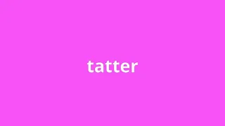 what is the meaning of tatter