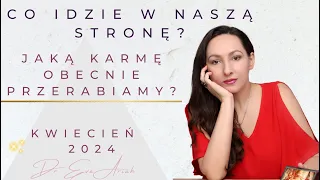 Co idzie w naszą stronę? +  Jaką karmę teraz przerabiamy? Kwiecień, 2024