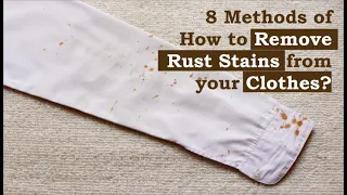 HOW TO REMOVE RUST STAINS FROM CLOTHES || 8 METHODS OF HOW TO REMOVE RUST STAINS FROM YOUR CLOTHES