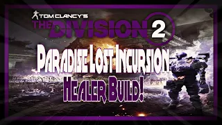 The Division 2 - Paradise Lost Incursion Healer Build - Give Your Squad Up To 110% More Damage!