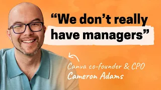 Inside Canva: Coaches not managers, giving away your Legos, and embracing AI | Cameron Adams
