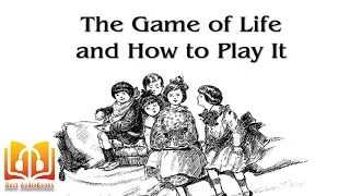 The Game of Life and How to Play It - Non-fiction, Self-Help Audiobook