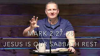 Jesus = Our Sabbath Rest Mark 2:27-28