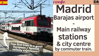 Madrid Barajas airport - city center & main railway stations Cercanías commuter train