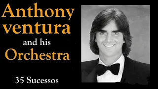 AnthonyVentura &Orchestra - 35 Sucessos instrumentais