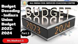 UPSC | Polity | Budget decoding - Indian's Union budget 2023-2024 | Part 2 | Ms.Madhavi