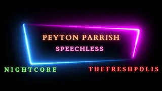 PEYTON PARRISH - SPEECHLESS NIGHTCORE [4K]