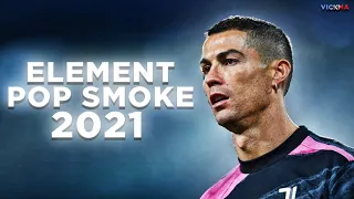 Cristiano Ronaldo ► Pop Smoke - Element | Skills & Goals | 2021 | HD