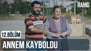 Annem Kayboldu | Ramo 12.Bölüm