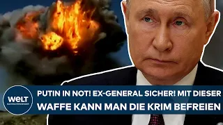 UKRAINE-KRIEG: Putin in Not! Ex-General sicher! Mit dieser Waffe kann man die Krim befreien