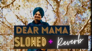 Dear Mama ( Slowed and Reverb ) | Sidhu MooseWala | The Kidd | Old Punjabi Song | Punjabi Songs 2020