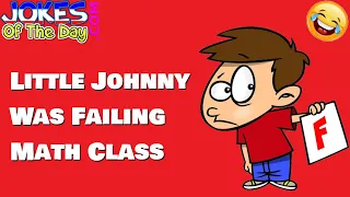 Funny Joke: Little Johnny was failing math class