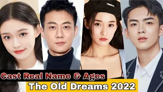 The Old Dreams Chinese Drama Cast Real Name & Ages || Lin Yun, Gao Zhi Ting, Ge Zheng, He Peng