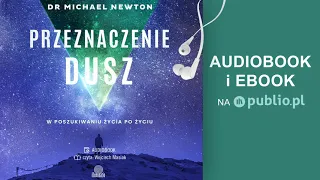 Przeznaczenie dusz. Michael Newton. Audiobook PL