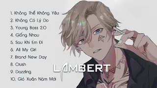 Lambert - Playlist Tổng Hợp Những Bài Hát Hay Nhất 🍑🥭 Best Songs Of Lambert