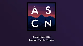 Ascension 007 - Techno Meets Trance