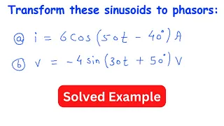 Transform these sinusoids to phasors | Sinusoids and Phasors | Electric Circuits | Circuit Analysis