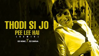 Thodi Si Jo Pee Lee Hai | Remix | Dj king X Dj Shiva |Amitabh Bachchan|Namak Halaal Kingnation vol 5