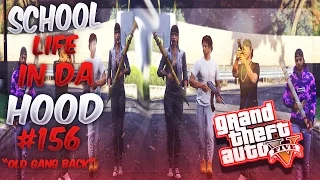 GTA5 School Life In Da Hood Ep. 156 - OLD GANG BACK