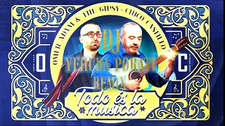 omer adam & the gipsy chico castilo Todo es la musica remix DJ YEHUDA PORATI