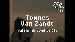 Townes Van Zandt - Waitin' Around to Die (Karaoke)