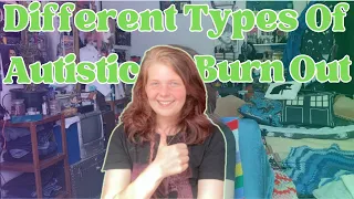 Types of Autistic Burn Out & How I Deal With It