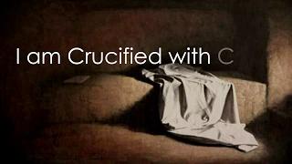 I am Crucified with Christ  (Galatians 2:20)