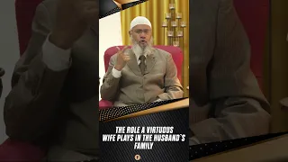 The Role a Virtuous Wife Plays in the Husband's Family - Dr Zakir Naik