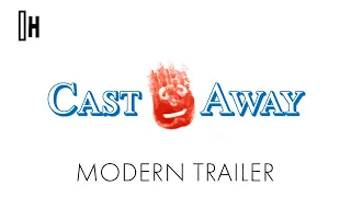 Cast AWAY | Modern Trailer