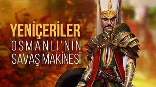 Yeniçeriler: Osmanlı'nın Muhteşem Savaş Makinesi Nasıl Kuruldu ve Gelişti?