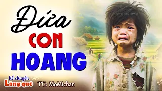 Không nghe tiếc lắm: " ĐỨA CON HOANG " Full | Kể Chuyện Đêm Khuya Ngủ Ngon