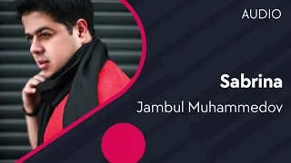 Jambul Muhammedov - Sabrina | Жамбул Мухаммедов - Сабрина (AUDIO)