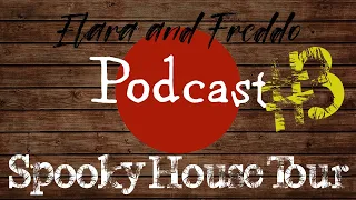 The Elara & Freddo Podcast - Spooky House Tour