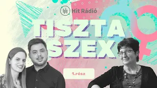 Fiatalkori tapasztalatok a szexualitásról és ezek lehetséges következményei | Tiszta szex | 1. rész