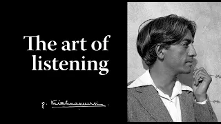 The art of listening | Krishnamurti