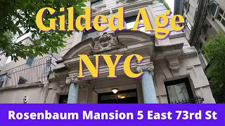 NYC Gilded Age Mansion - Albert Rosenbaum Mansion 5 East 73rd Street