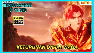 GLORIOUS REVENGE OF YE FENG | KETURUNAN GARIS DARAH NAGA-PART 10-11