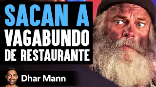 SACAN A Vagabundo De Restaurante | Dhar Mann